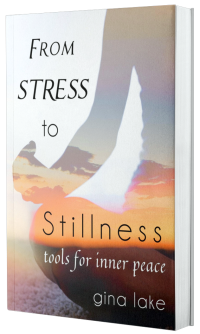 From Stress to Stillness by Gina Lake