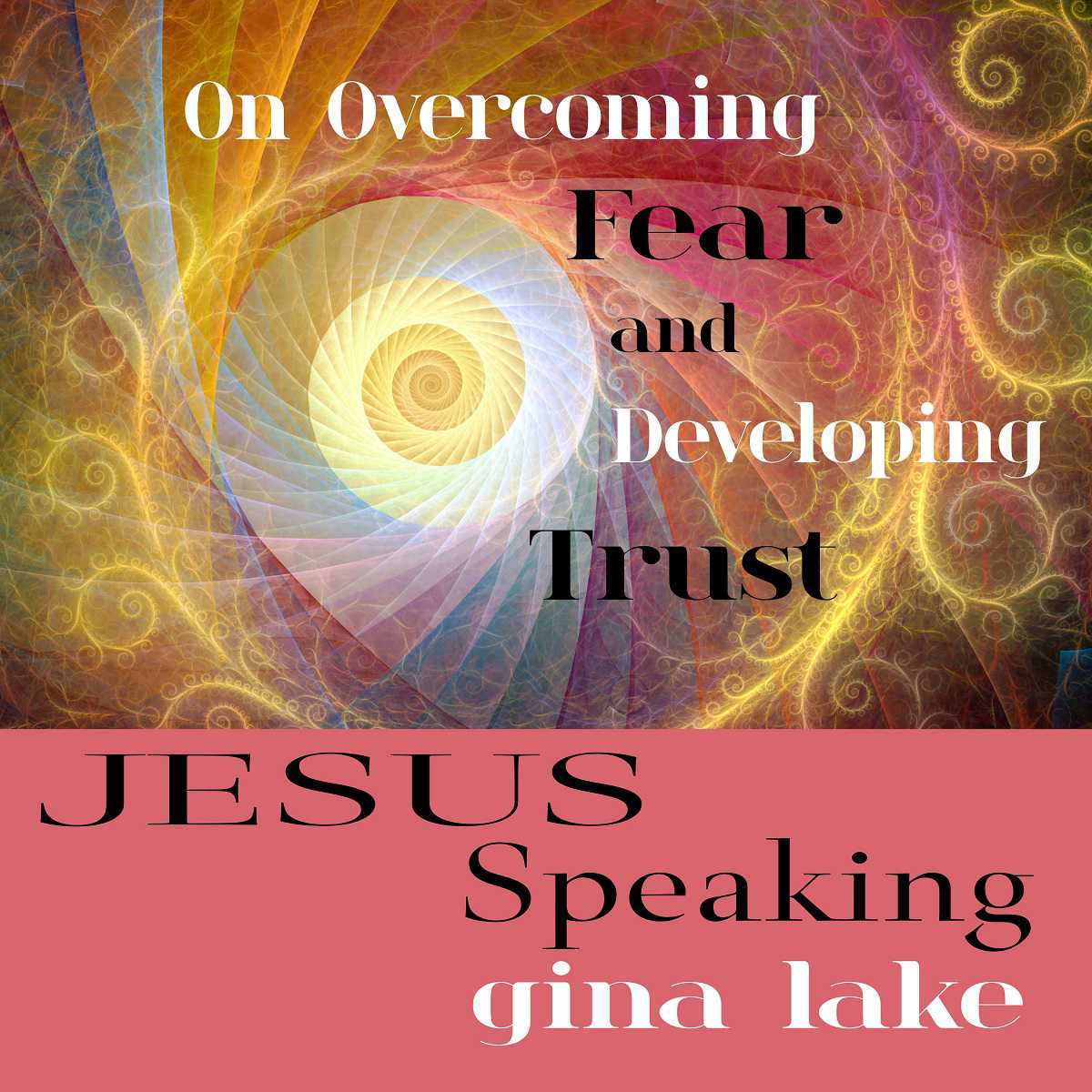 Jesus Speaking 2 on Overcoming Fear and Developing Trust Audiobook
