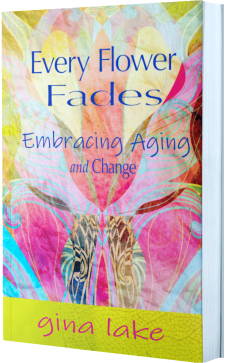 Every Flower Fades by Gina Lake